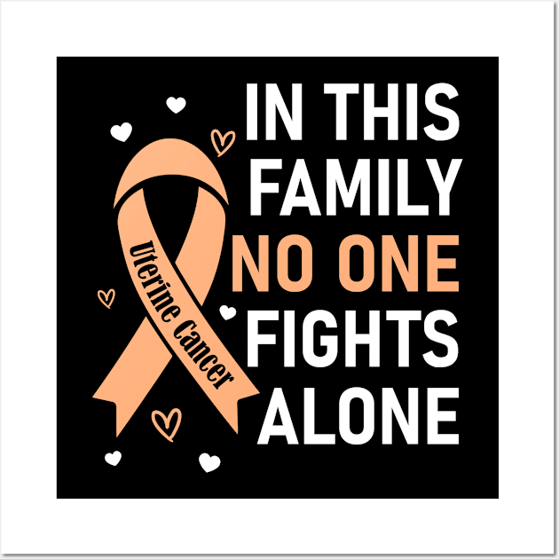 In This Family No One Fights Alone | Uterine Cancer Wall Art by jverdi28